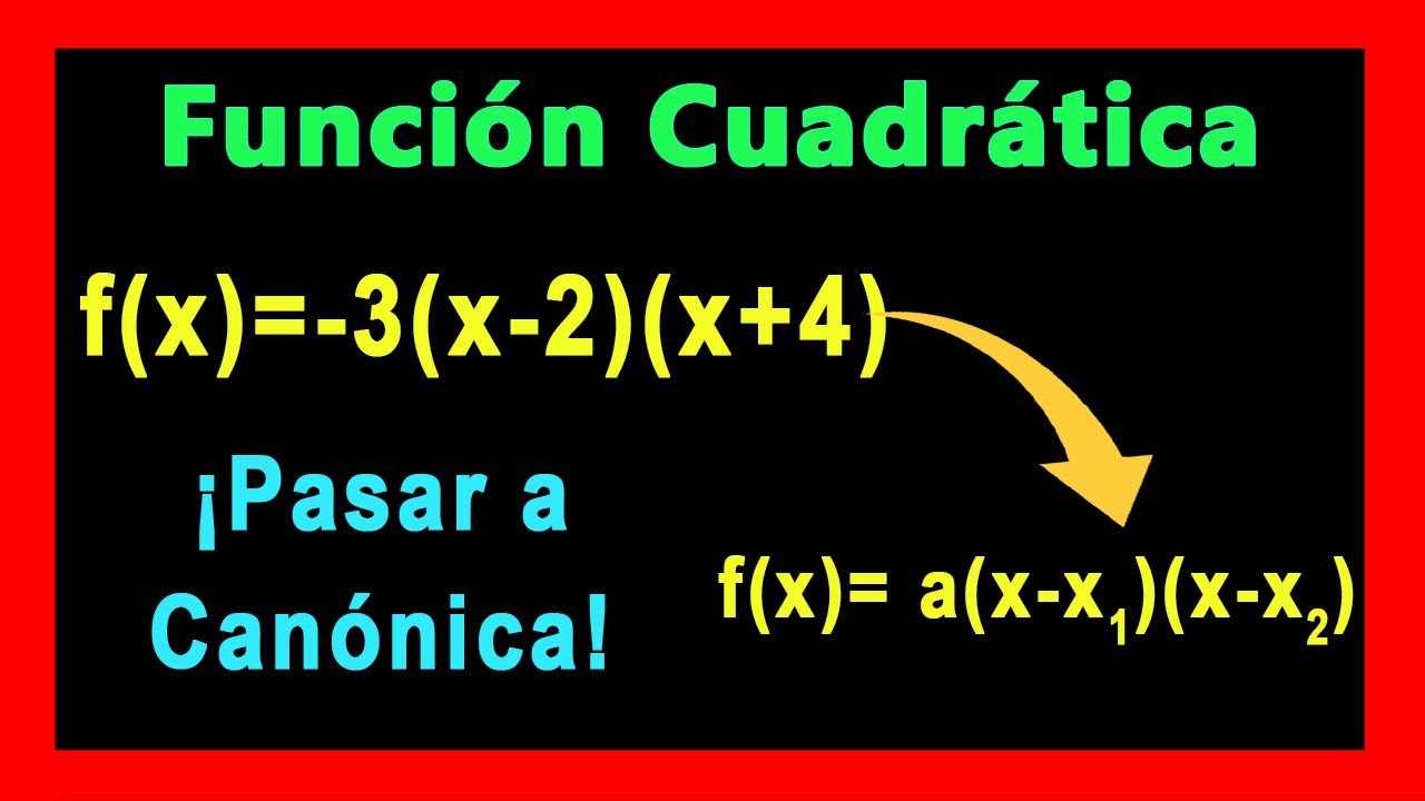 ✅👉 Funcion Cuadratica: Pasar de Factorizada a Canonica