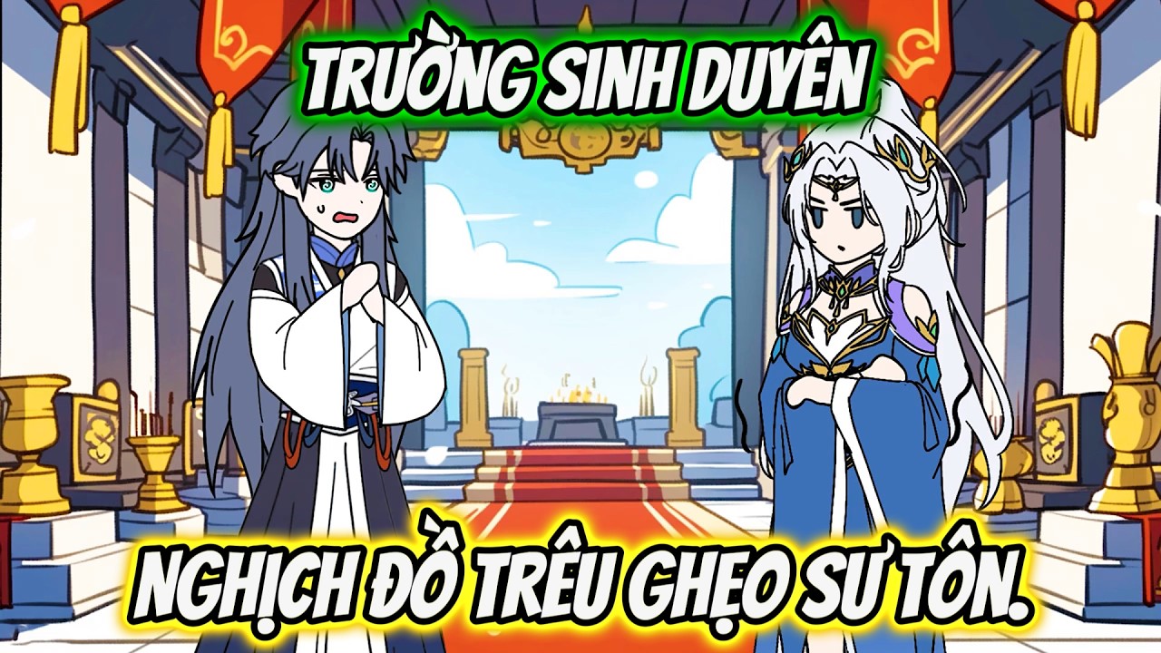 Trường Sinh Duyên, Nghịch Đồ Trêu Ghẹo Sư Tôn | Tiểu Nữ Vietsub
