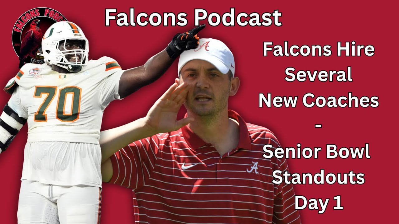 Falcons Hire 2 New Coordinators, Senior Bowl Standouts Day 1 | Falcons Podcast 📱