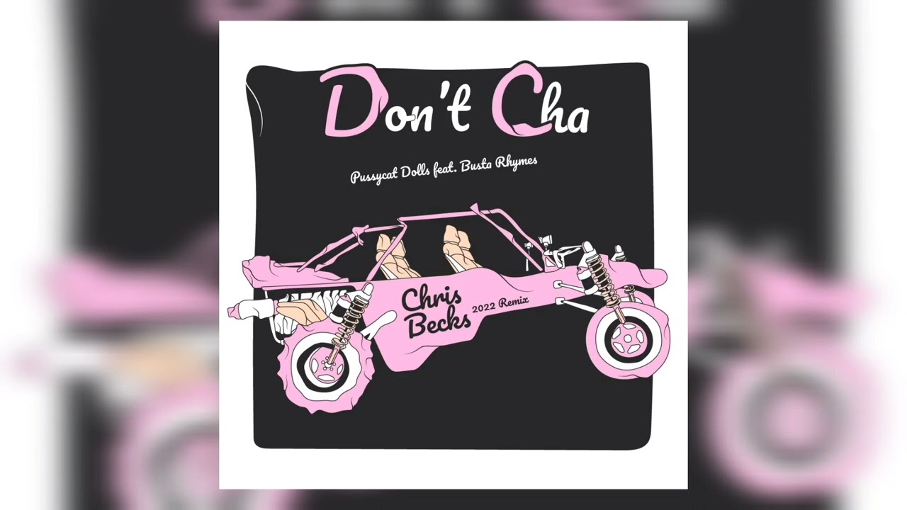 Pussycat Dolls feat  Busta Rhymes - Don't Cha (Chris Becks 2022 Remix)
