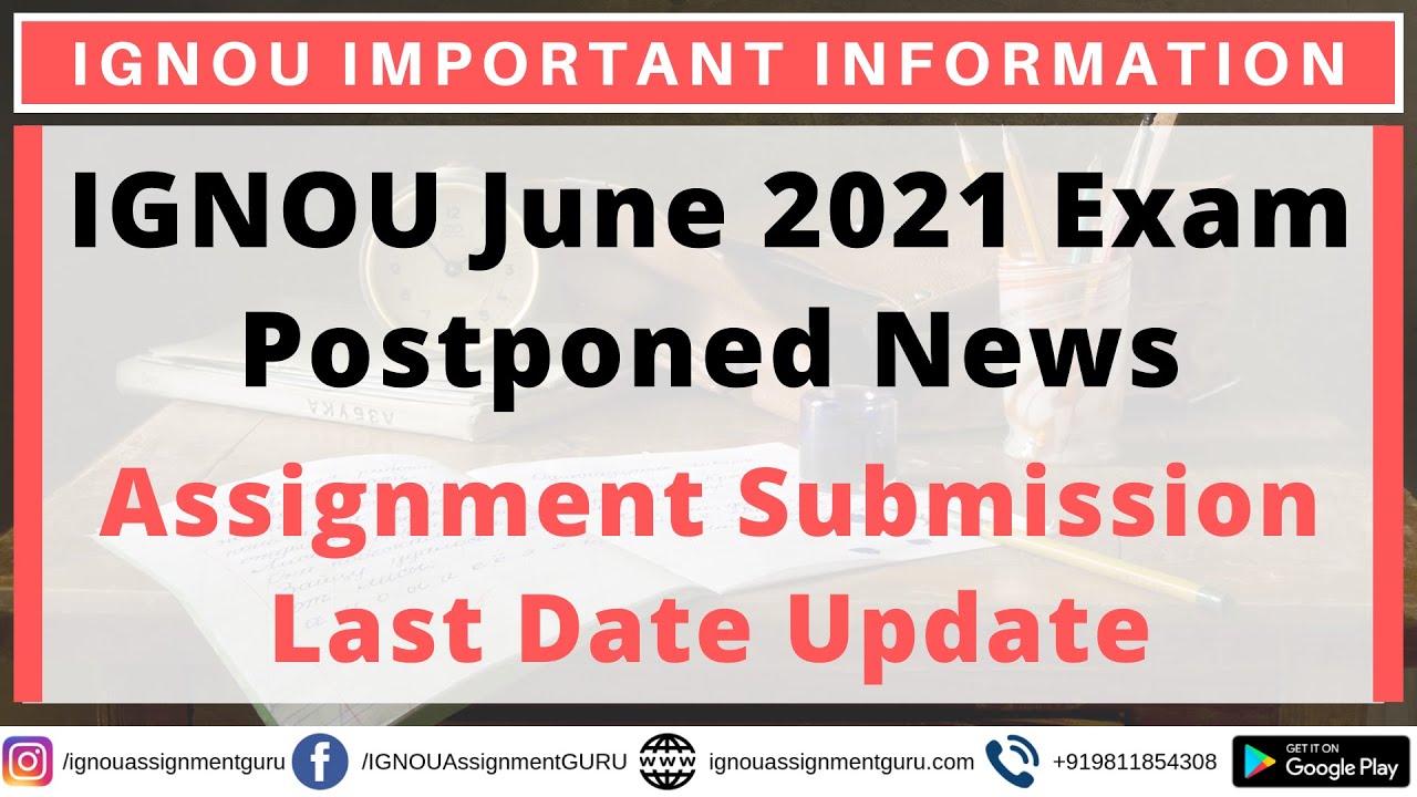 IGNOU June 2021 Exam Postponed News | Assignment Submission Last Date Extended Update