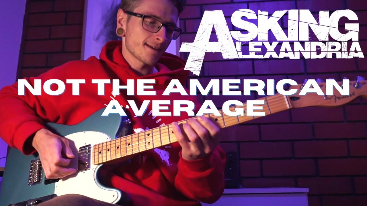Asking Alexandria - Not The American Average | GUITAR COVER