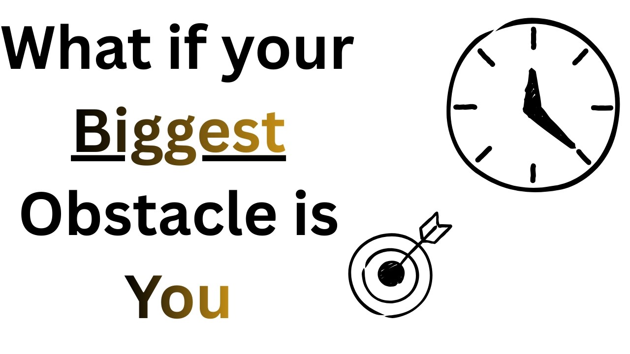 Overcoming You  |  The Biggest Obstacle is You