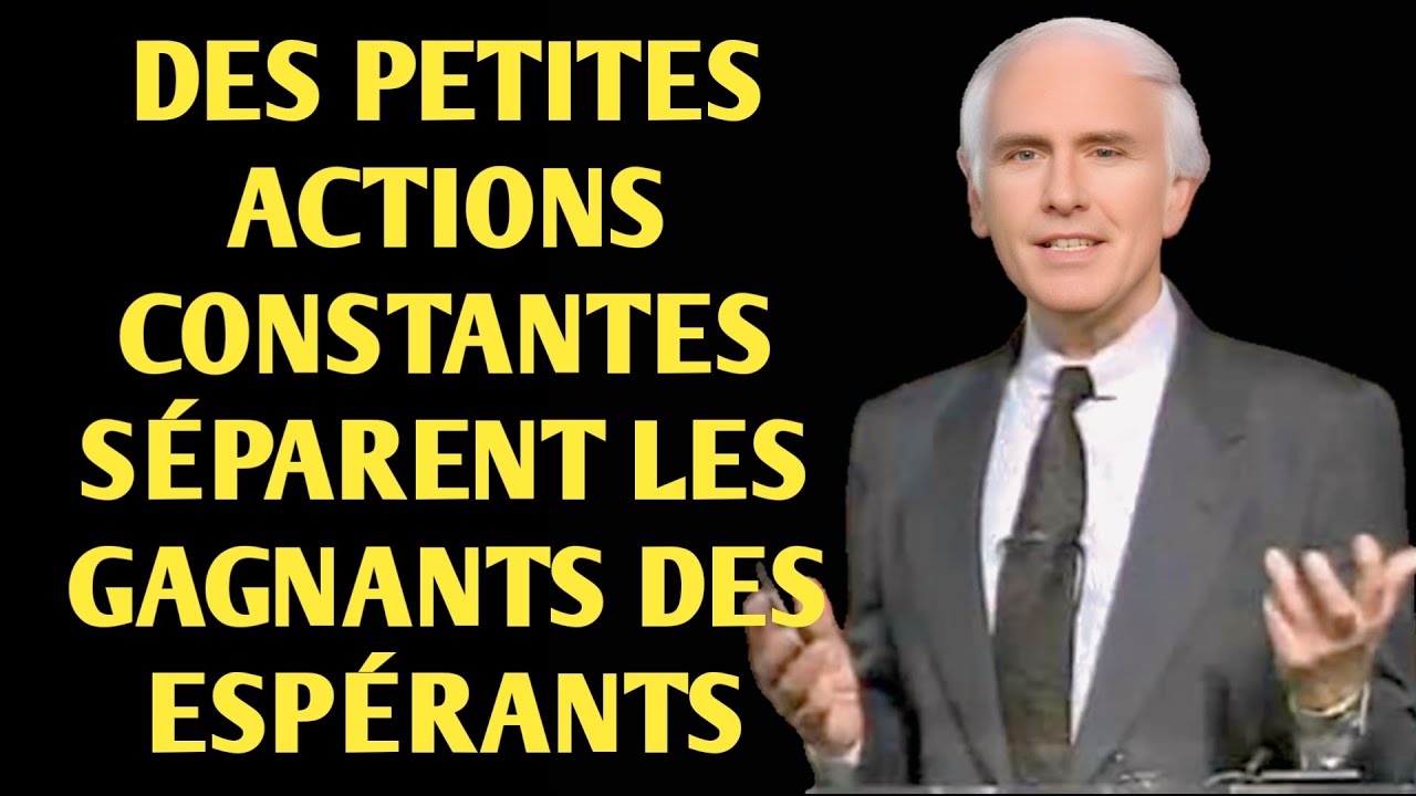 DES PETITS PAS CONSTANTS SÉPARENT LES GAGNANTS DES ESPERANTS   UN DISCOURS DE MOTIVATION DE JIM ROHN