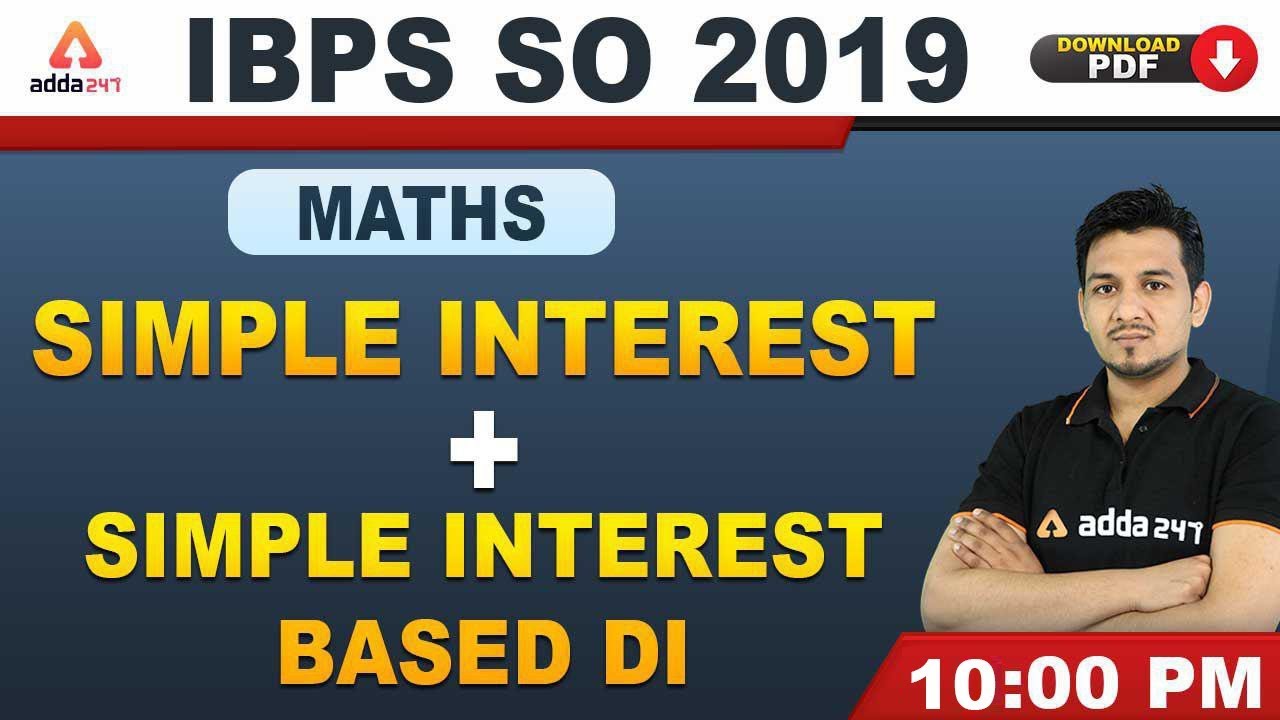 Simple Interest + Simple Interest Based (D I) | Maths | IBPS SO Pre 2019