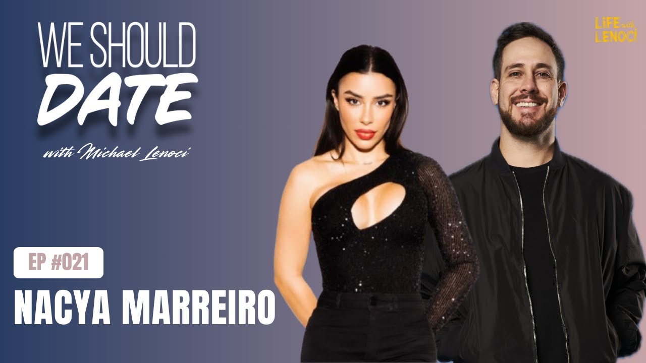 Nacya Marreiro  | Ep 21 | We Should Date