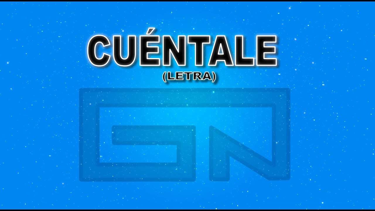 GALVAN REAL - CUÉNTALE (LETRA)