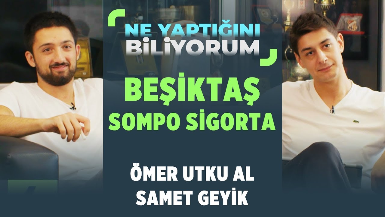 Ne Yaptığını Biliyorum | Ömer Utku Al & Samet Geyik - Beşiktaş Sompo Sigorta