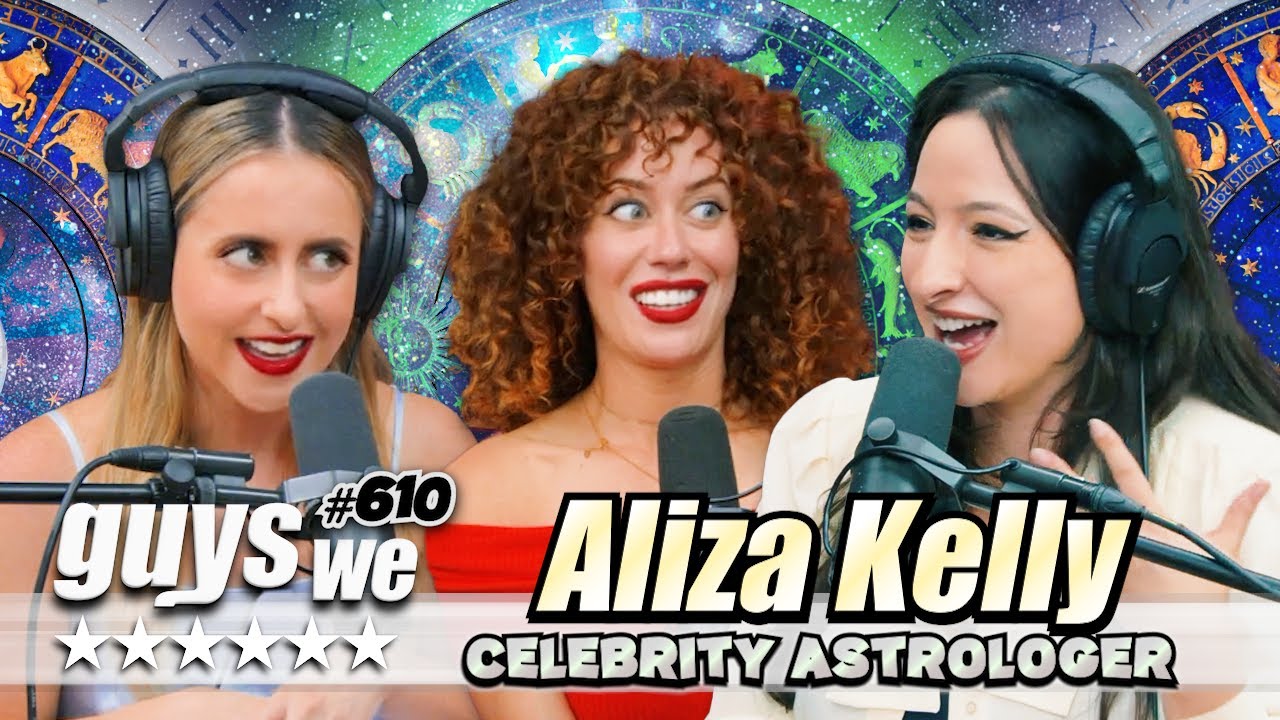 Is Getting Married in Your Birth Chart? w/ Aliza Kelly | Guys We F****d Podcast Ep. 610