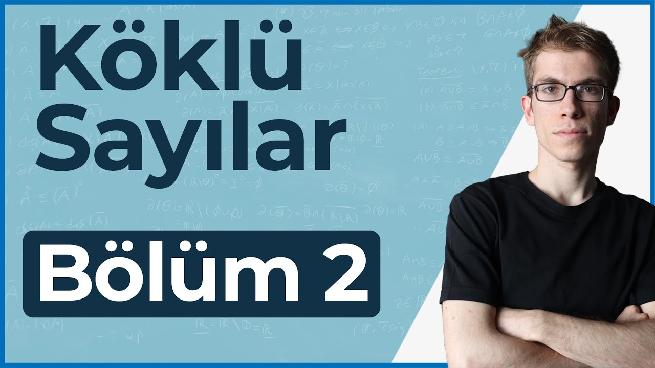 Köklü Sayılar -2 | Köklü Sayılar ve Reel Olma