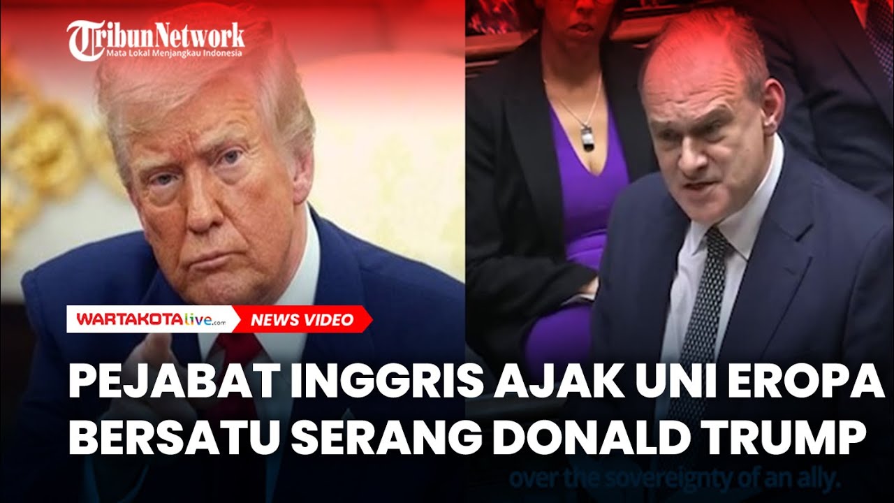 Pejabat Inggris Ajak Uni Eropa Bersatu Serang Donald Trump