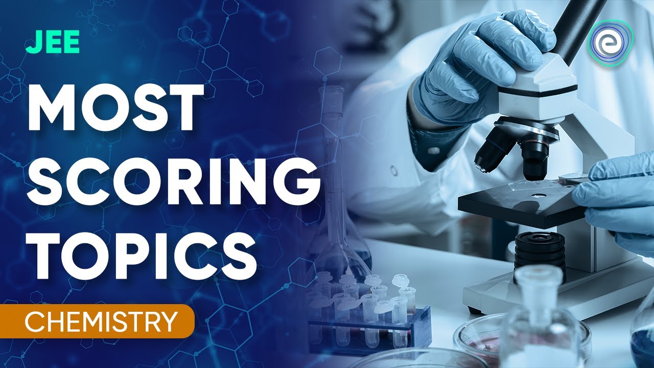 Most Scoring Topics Chemistry I JEE I Embibe: Achieve JEE