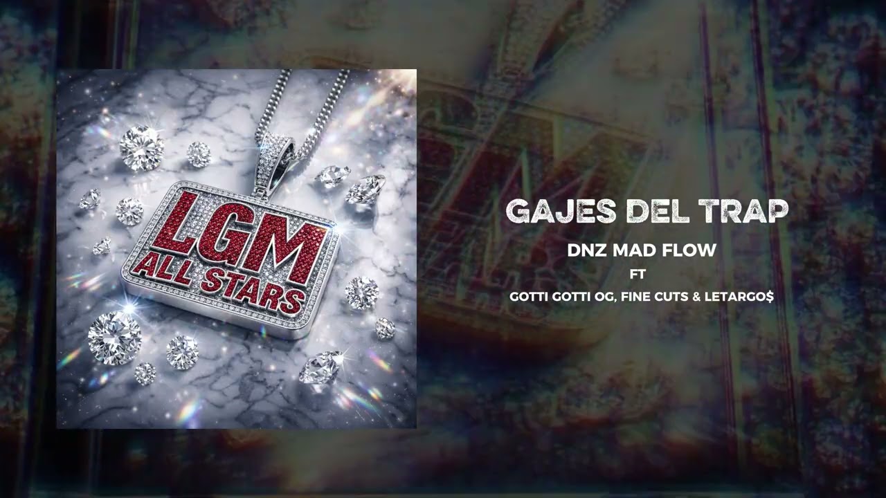 Dnz Mad Flow, Gotti Gotti oG, Fine Cuts & Letargos / GAJES DEL TRAP (Prod. Gotti & Fine)