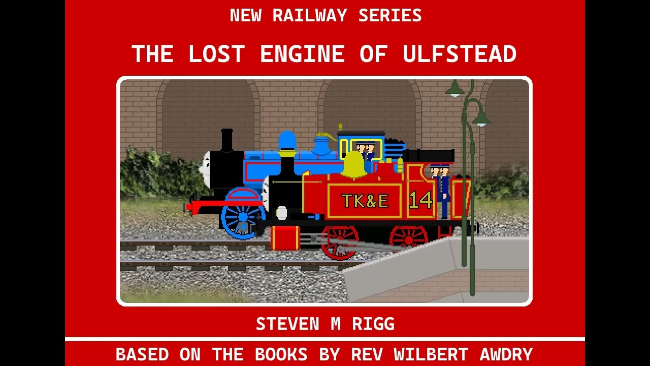 NEW RAILWAY SERIES - THE LOST ENGINE OF ULFSTEAD PART 4 (THE GRAND OPENING) (FREE TO ADAPT)