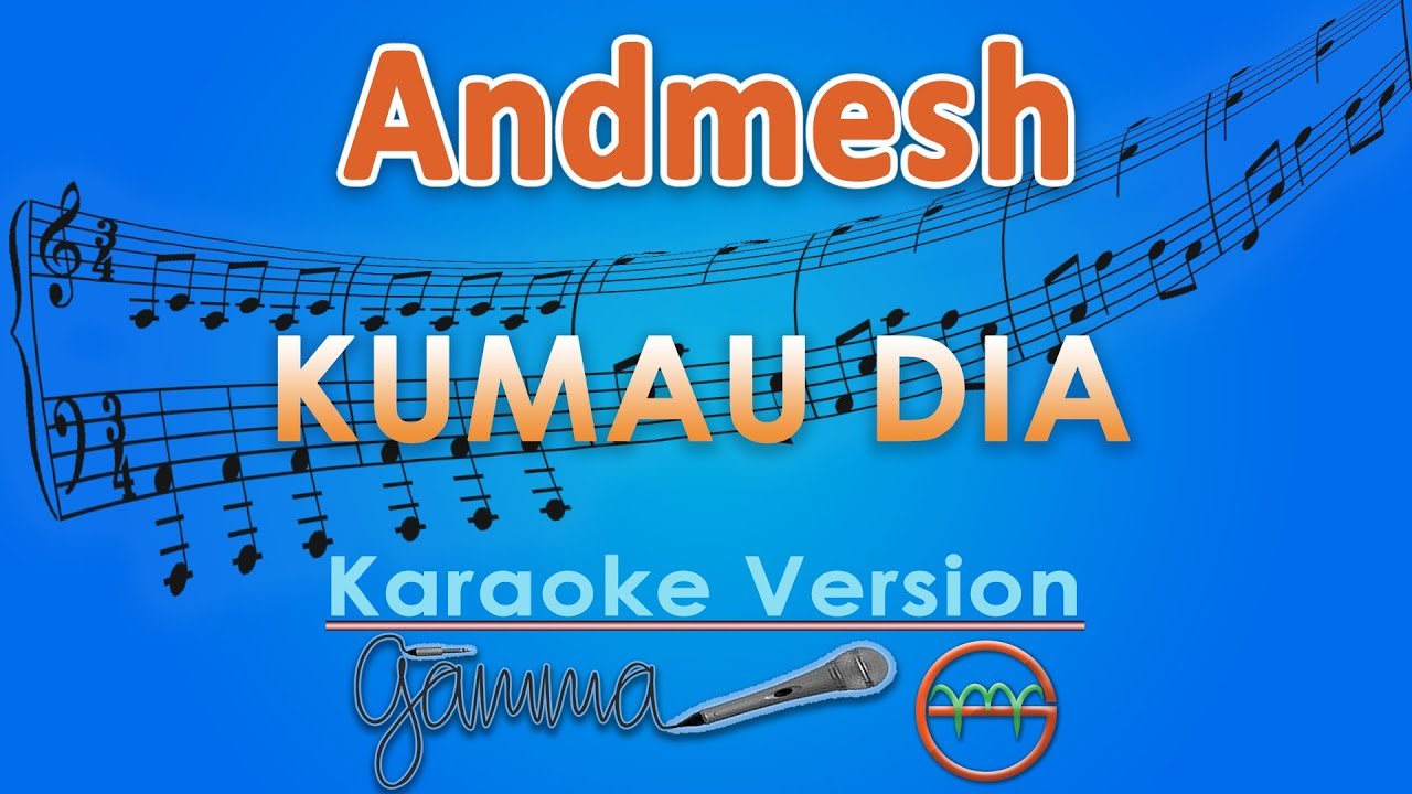 Andmesh - Kumau Dia (Karaoke) | GMusic