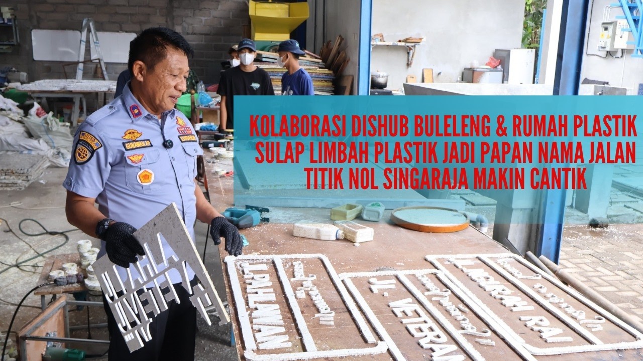 Kolaborasi Dishub Buleleng & Rumah Plastik Sulap Limbah Plastik Jadi Papan Nama Jalan