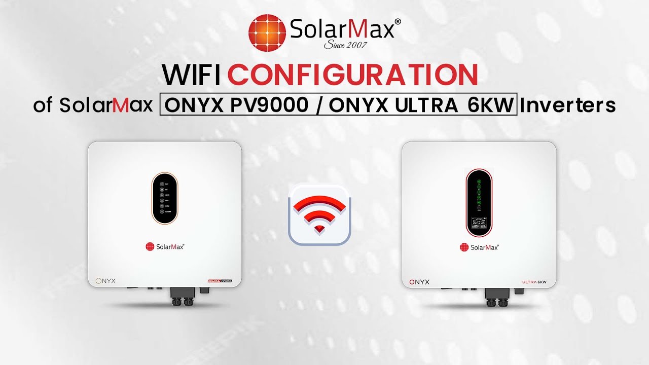 WIFI Configuration of SolarMax ONYX PV9000/ONYX ULTRA 6KW Inverters!