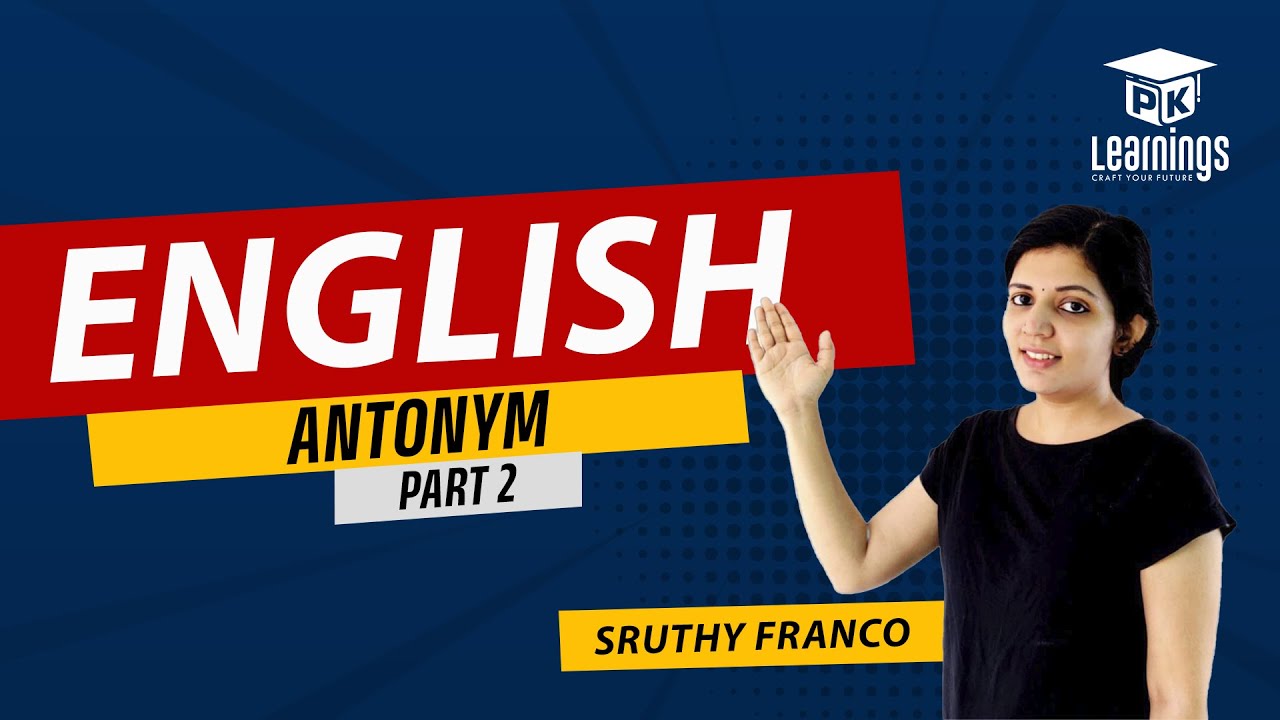 ENGLISH VOCABULARY | ANTONYMS | PART 2 | SRUTHY FRANCO | PK LEARNINGS | KERALA PSC