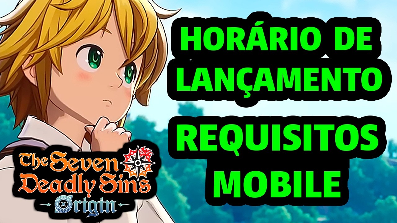 OFICIAL! REQUESITOS MINIMOS PARA MOBILE! DATA E HORARIO DE LANÇAMENTO! The Seven Deadly Sins Origin