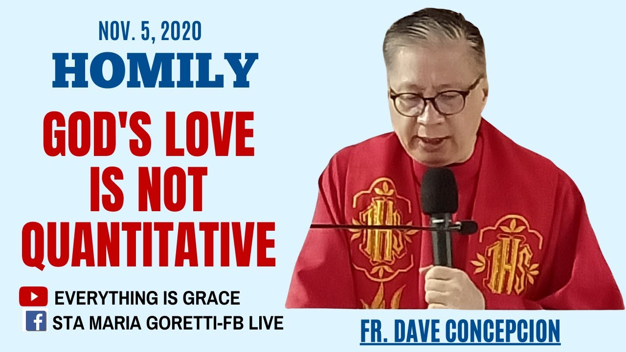 NOV. 5, 2020 | HOMILY | GOD'S LOVE IS NOT QUANTITATIVE - Fr. Dave Concepcion