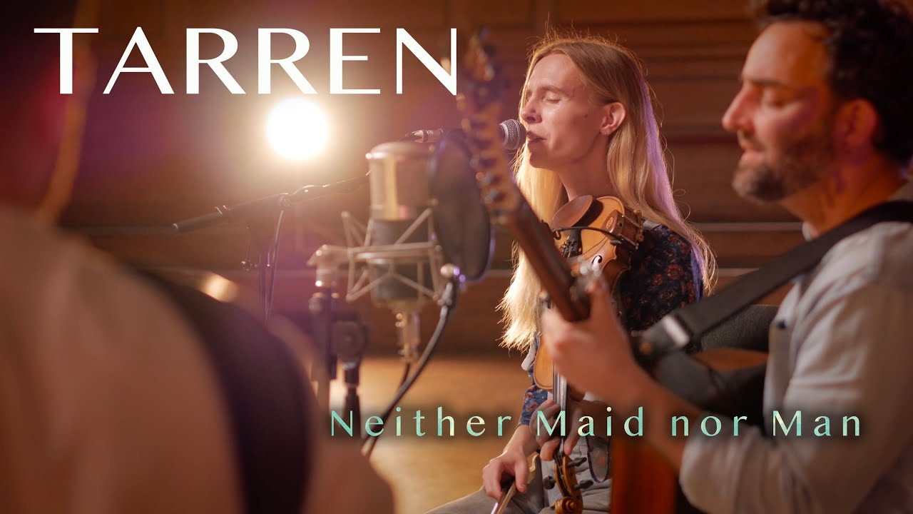 TARREN - Neither Maid nor Man (Live at Cecil Sharp House)
