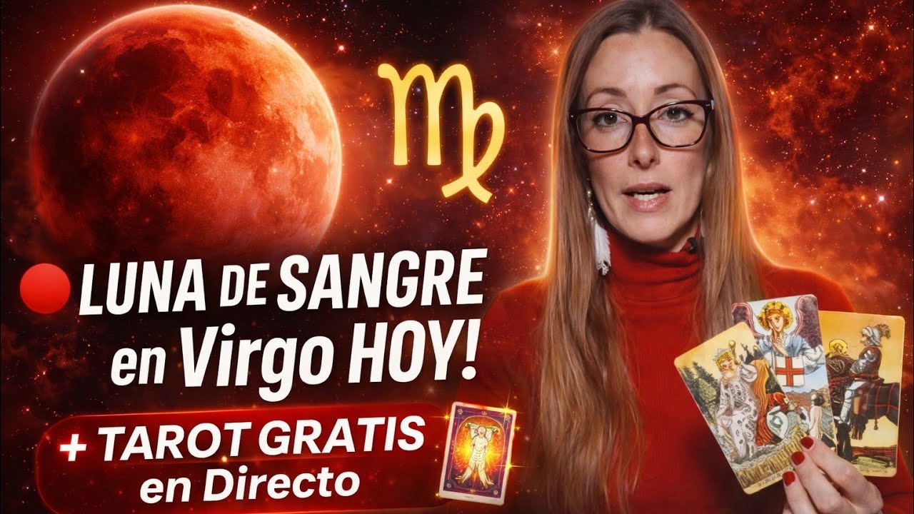 🔴 LUNA DE SANGRE en Virgo HOY 🌕 Eclipse Lunar + Tarot GRATIS en Vivo