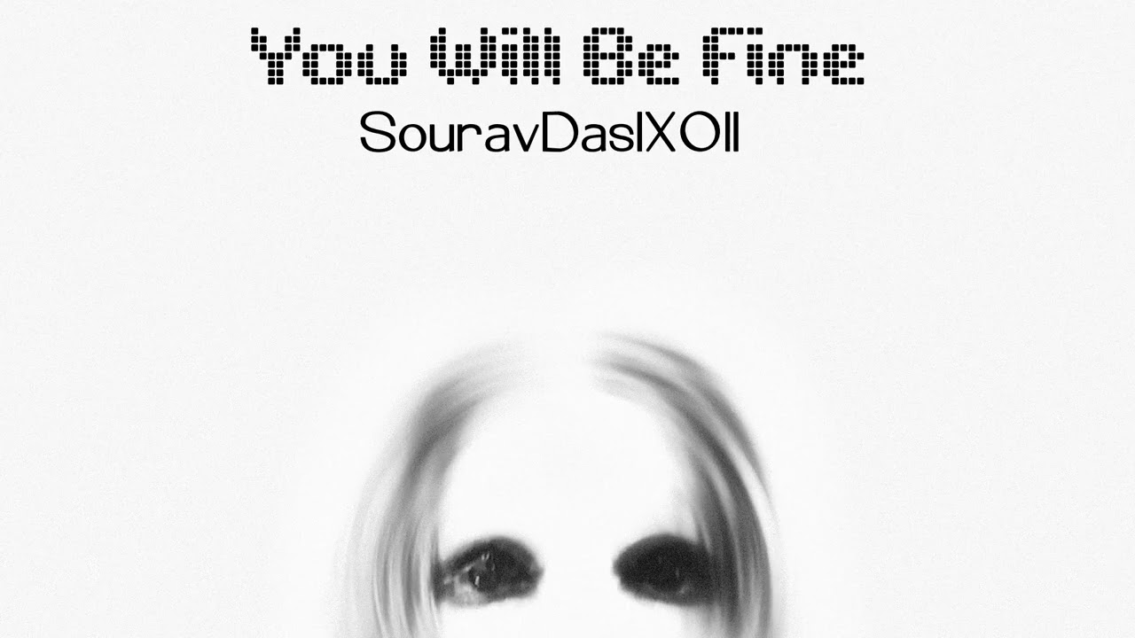 You Will Be Fine | SouravDasIX0II
