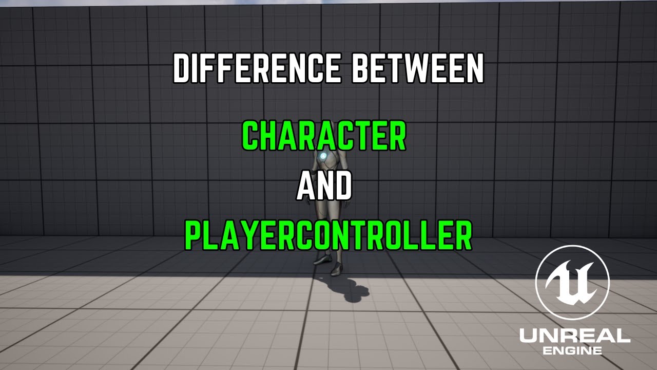Difference between Character and PlayerController - Unreal Engine 5