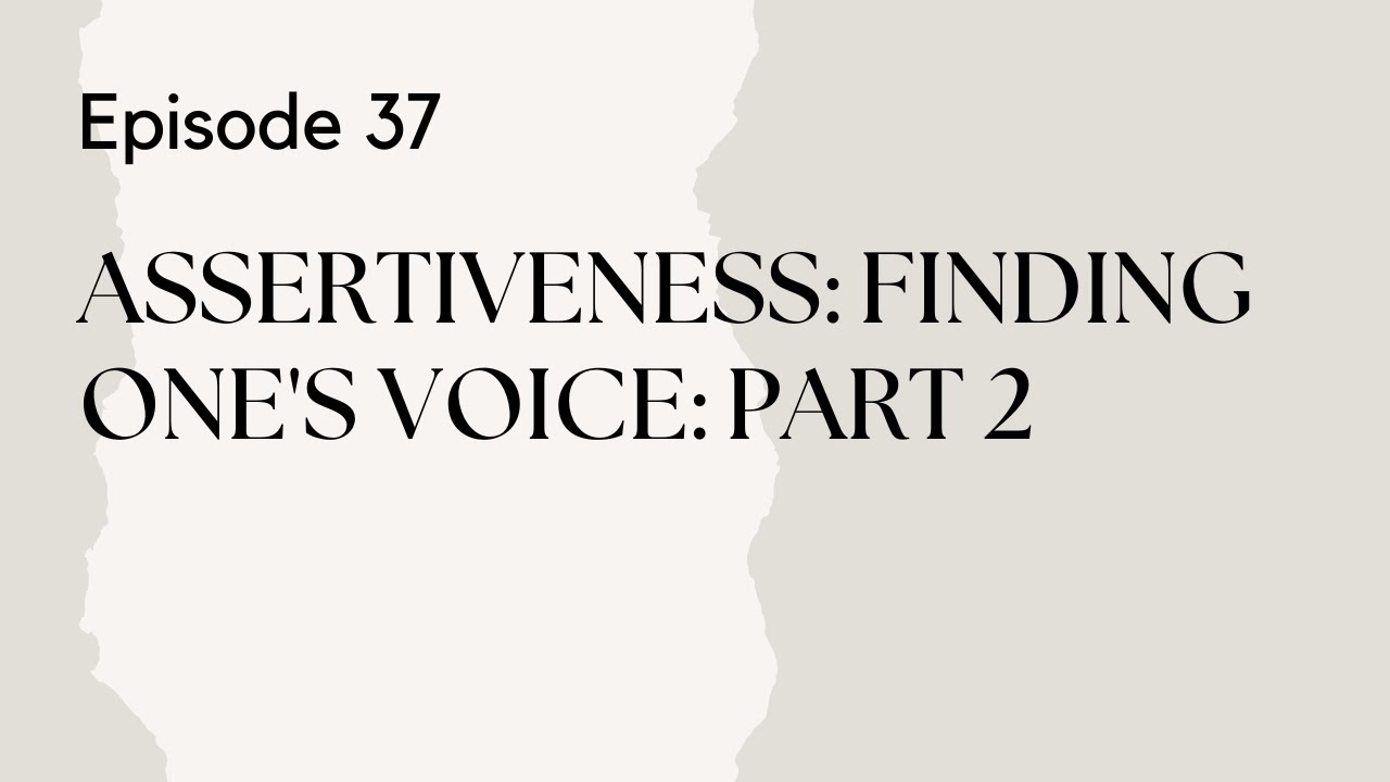 Talking Therapy Episode 37: Assertiveness: Finding One's Voice:  Part 2