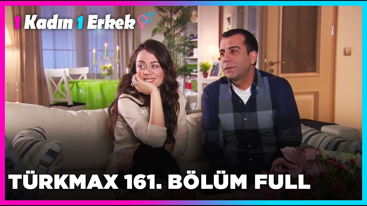 1 Kadın 1 Erkek || 161. B&ouml;l&uuml;m Full Turkmax