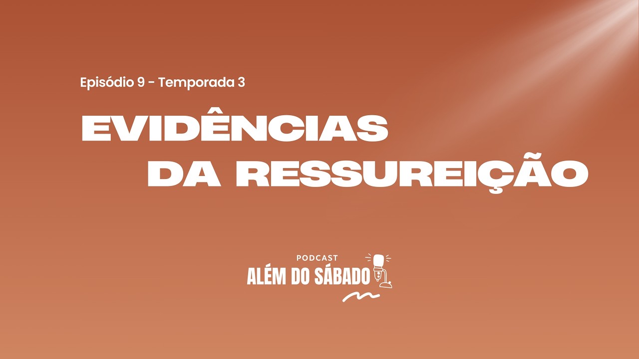 Lição Jovem | #9 – Evidências da ressureição | Escola Sabatina Jovem 1° trimestre