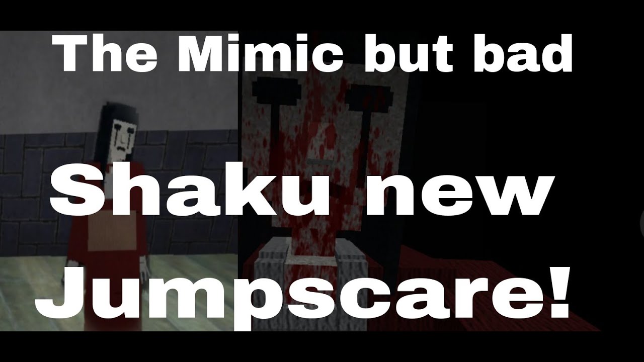 The Mimic but bad new Shaku Jumpscare