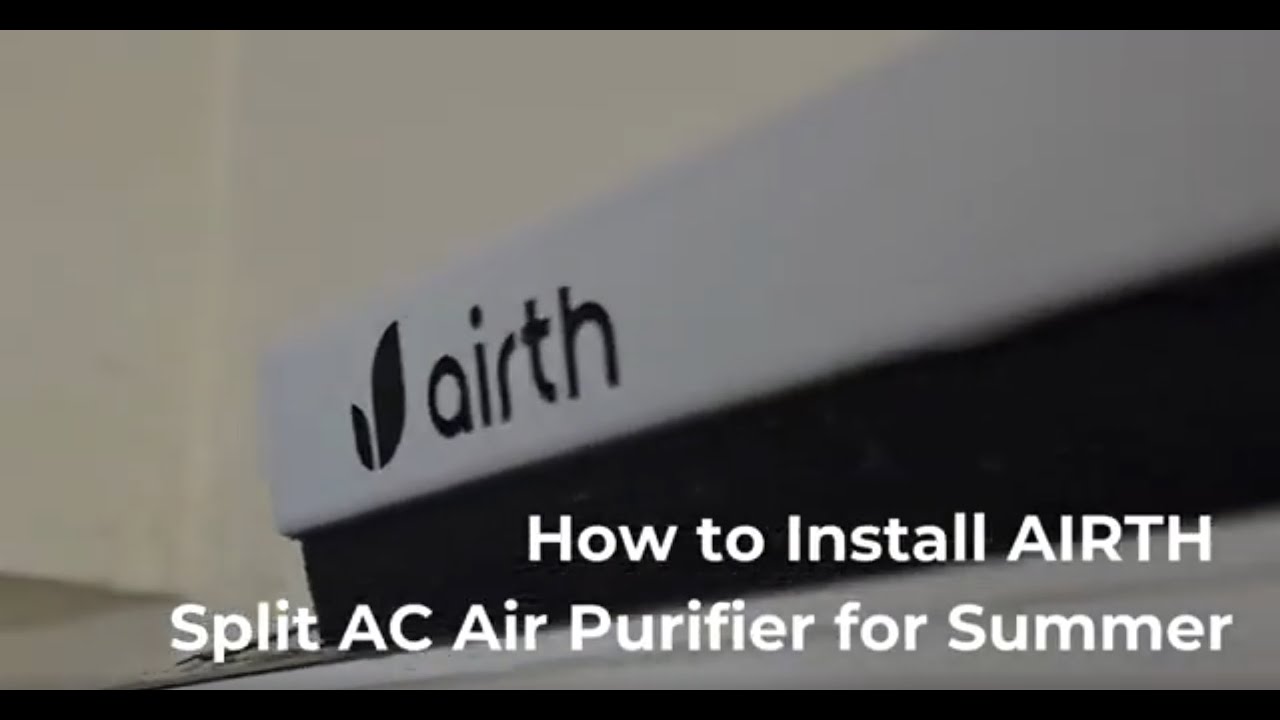 How to Install AIRTH Split AC Air Purifier for Summer