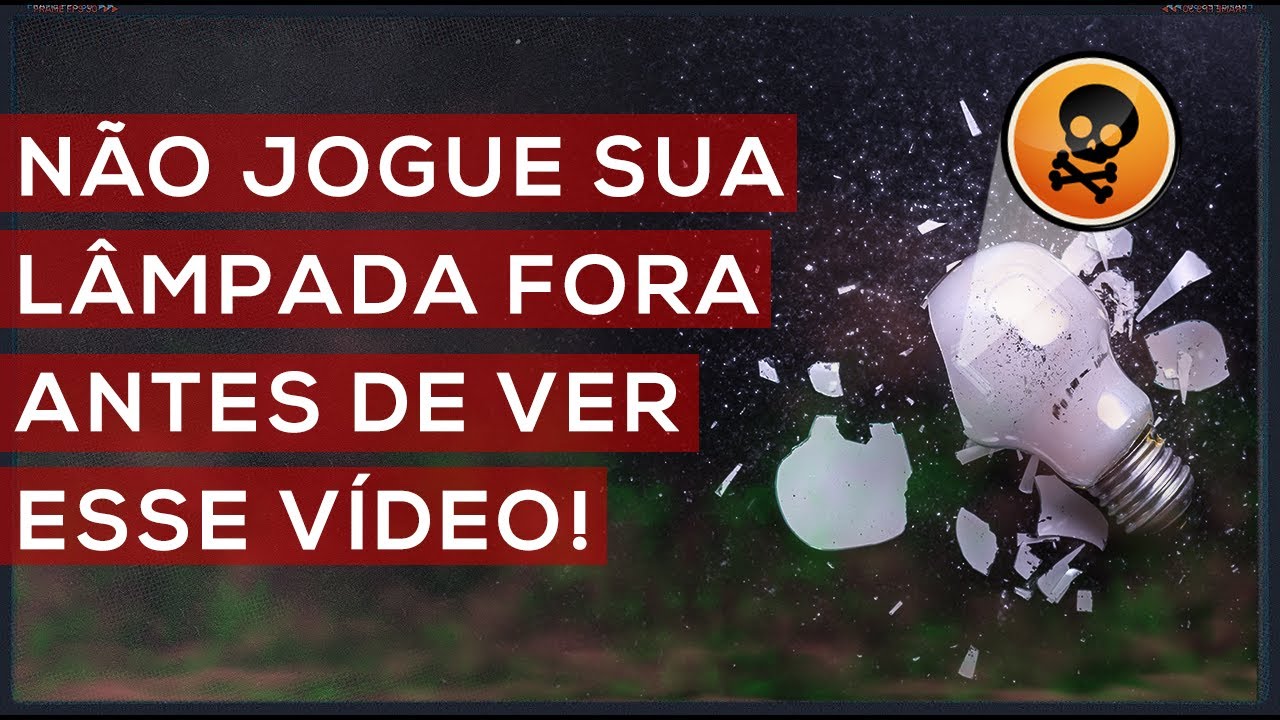 O perigo do descarte incorreto de lâmpadas!