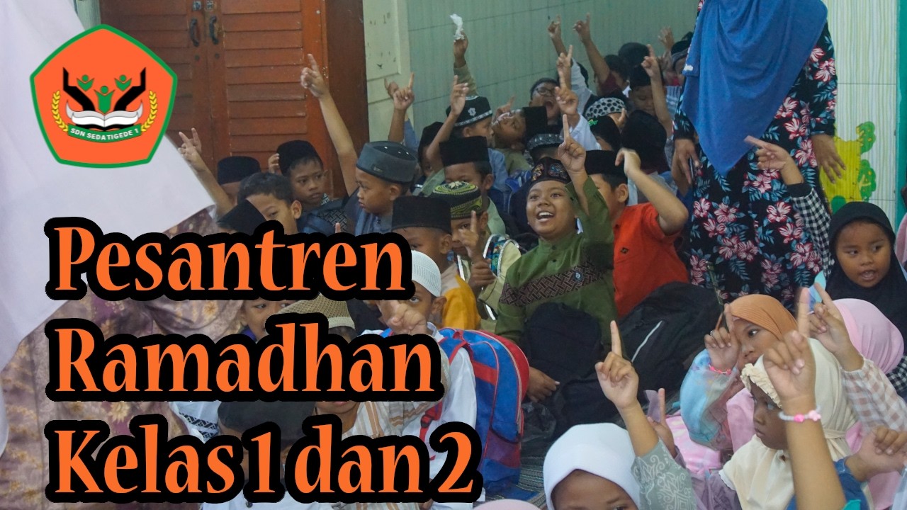 Pesantren Ramadhan 2026 Kelas 1 dan 2 SDN Sedatigede 1