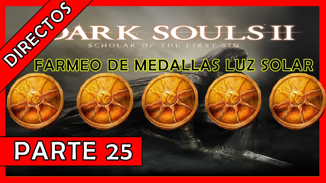 DARK SOULS 2 SOFT DIRECTO 25 FARMEO MEDALLAS DE LUZ SOLAR