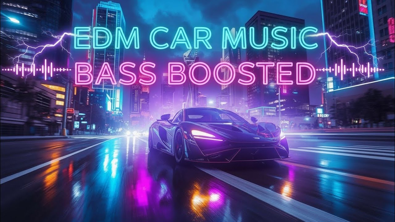 Best Car Music EDM 2026 🚗 Bass Boosted Night Drive Mix