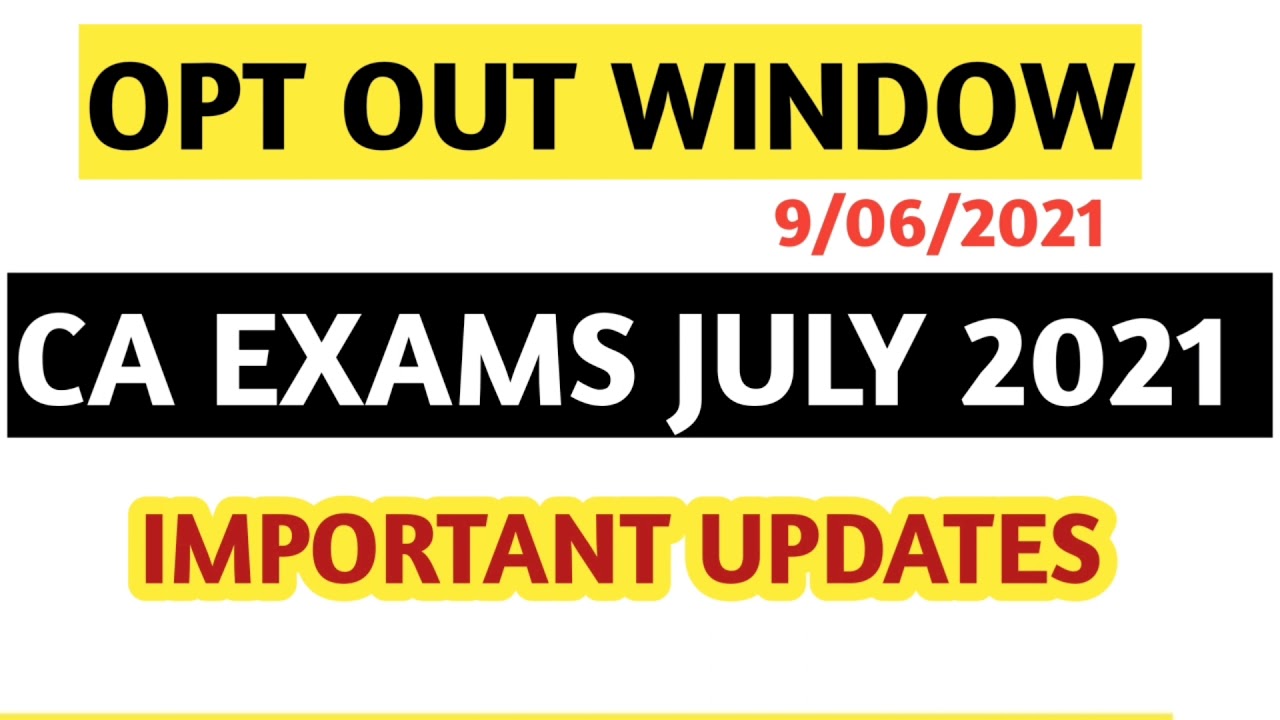 OPT-OUT WINDOW FOR CA EXAMS JULY 2021 | CA EXAMS UPDATE | ICAI CA EXAMS | PIL FILE IN SUPREME COURT