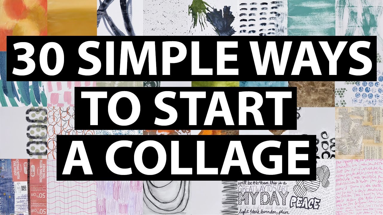 30 simple ways to start a collage