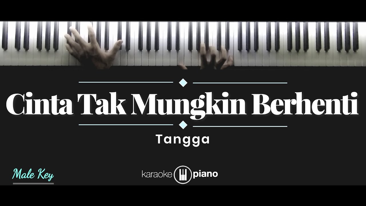 Cinta Tak Mungkin Berhenti - Tangga (KARAOKE PIANO - MALE KEY)
