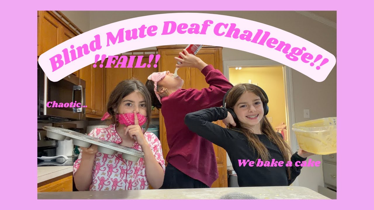 Blind Mute Deaf Baking Challenge (Big FAIL) *Ft. my sisters*