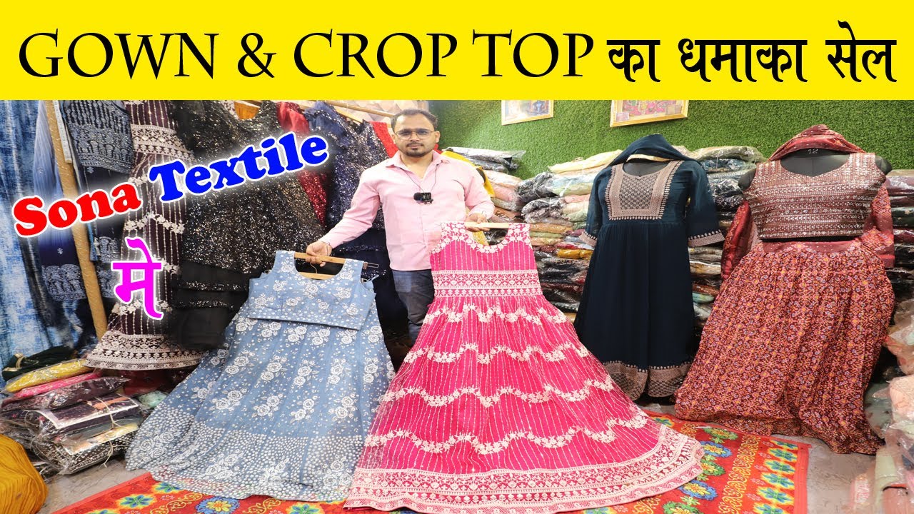 Gown & Crop Top का धमाका सेल Sona Textile मे  | Party Wear Dresses In Chandni Chowk | Only -999 Rs