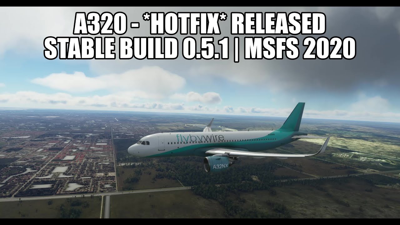 MSFS 2020 A320 - *Hotfix*  FlyByWire Stable Build Released: v.0.5.1 A320NX