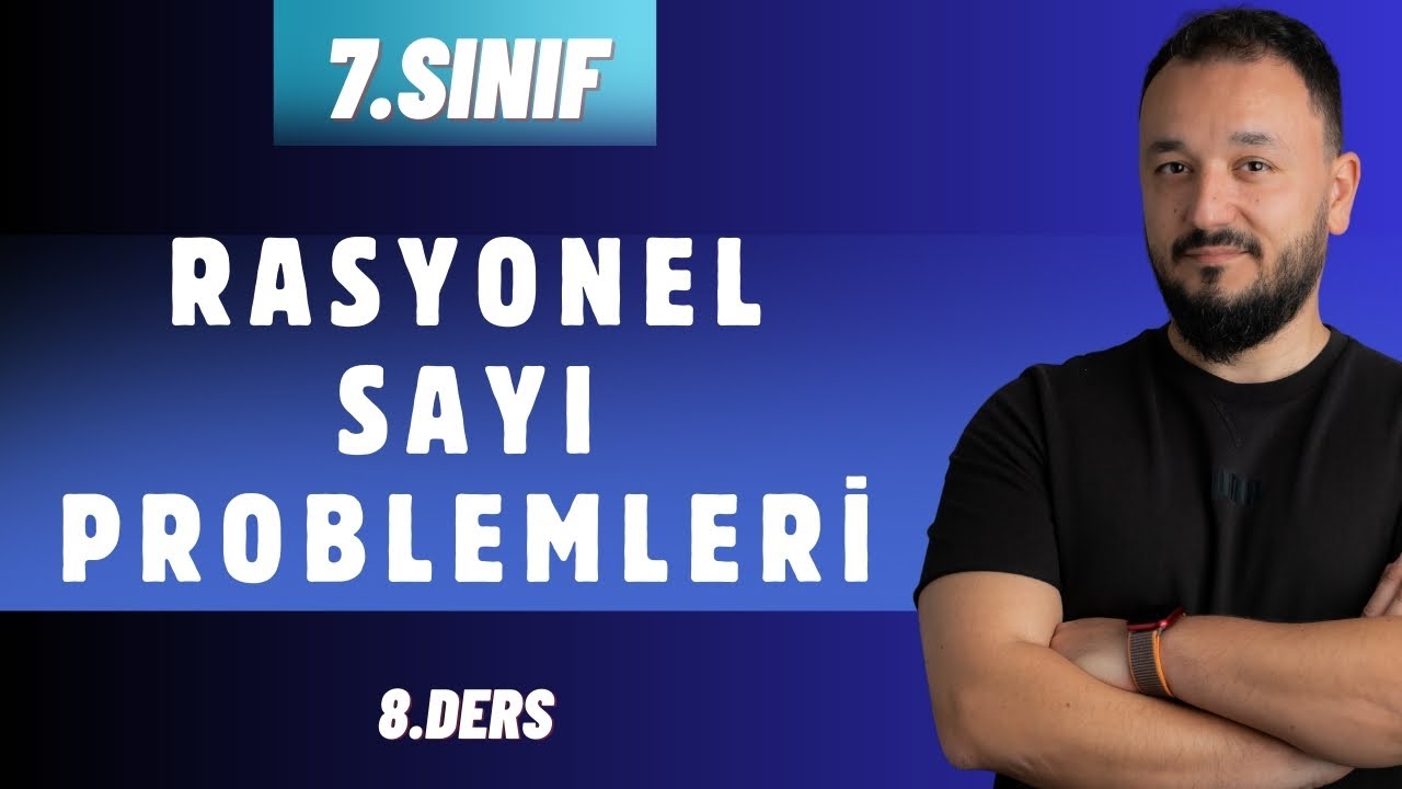 7.Sınıf Matematik | Rasyonel Sayı Problemleri | 8.Ders | 2026