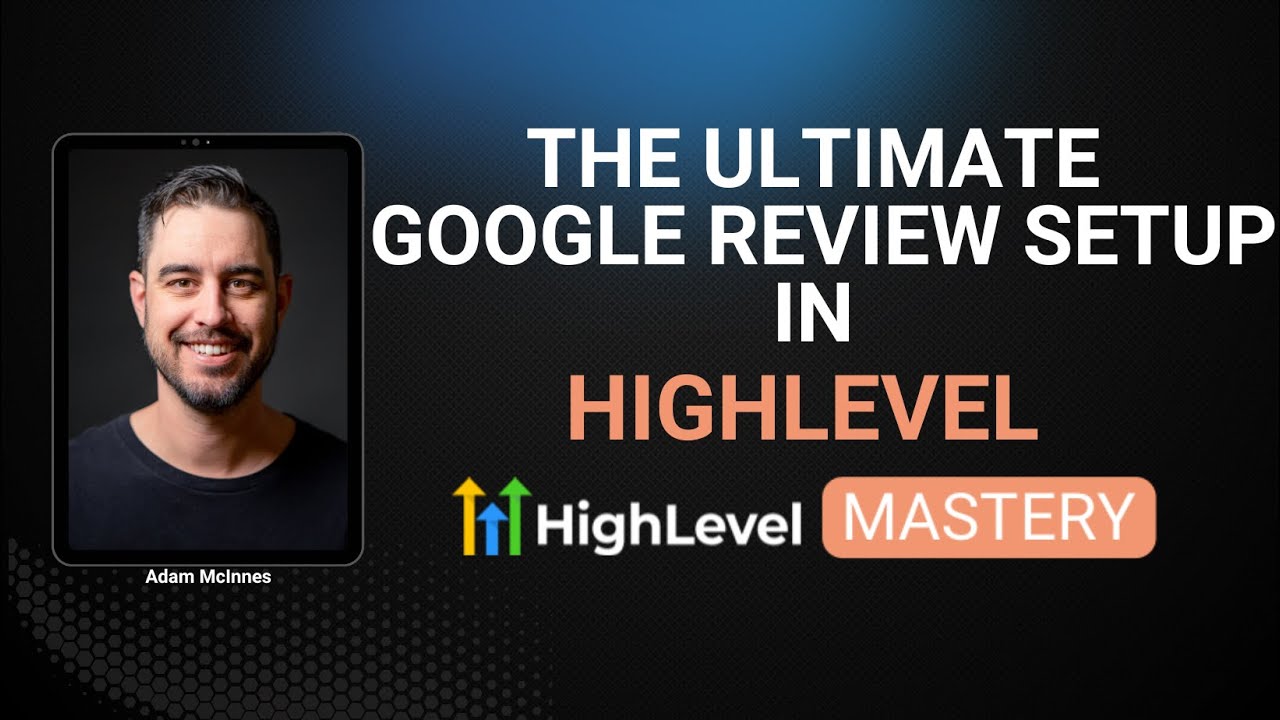 The Ultimate Google Review Setup In GoHighLevel