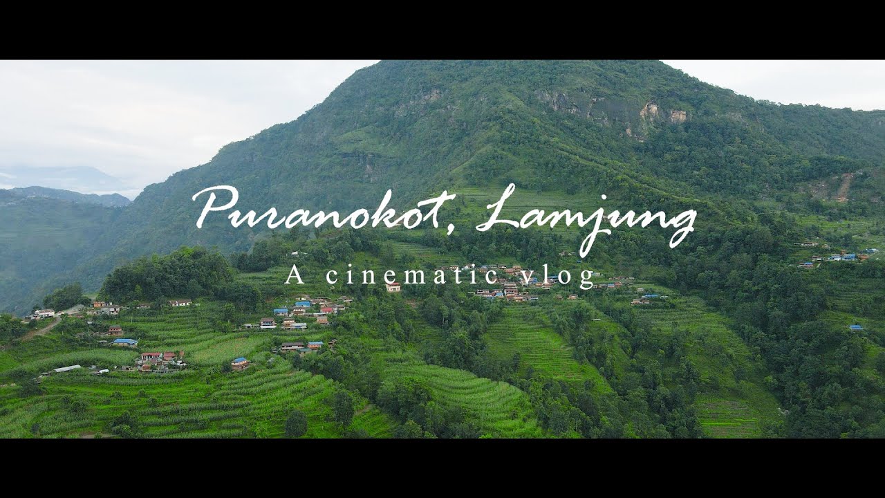 Puranokot, Lamjung. A Cinematic Vlog