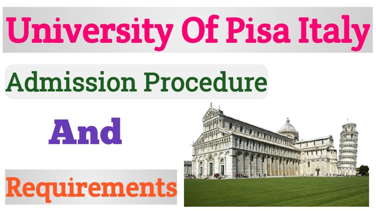 University of Pisa Italy | Public University | Admissions | Procedure