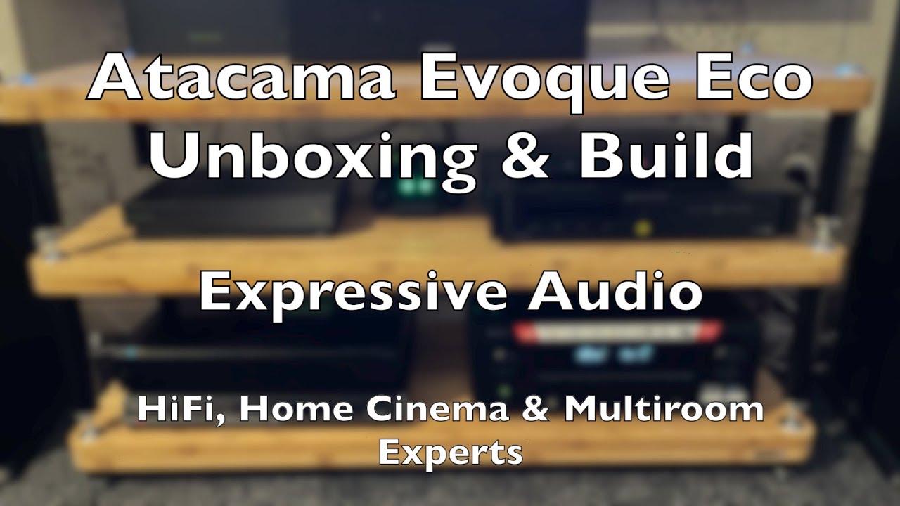 Atacama Evoque Eco 110-40 Unboxing & Set Up | Bamboo AV/HiFi Rack Build | Expressive Audio