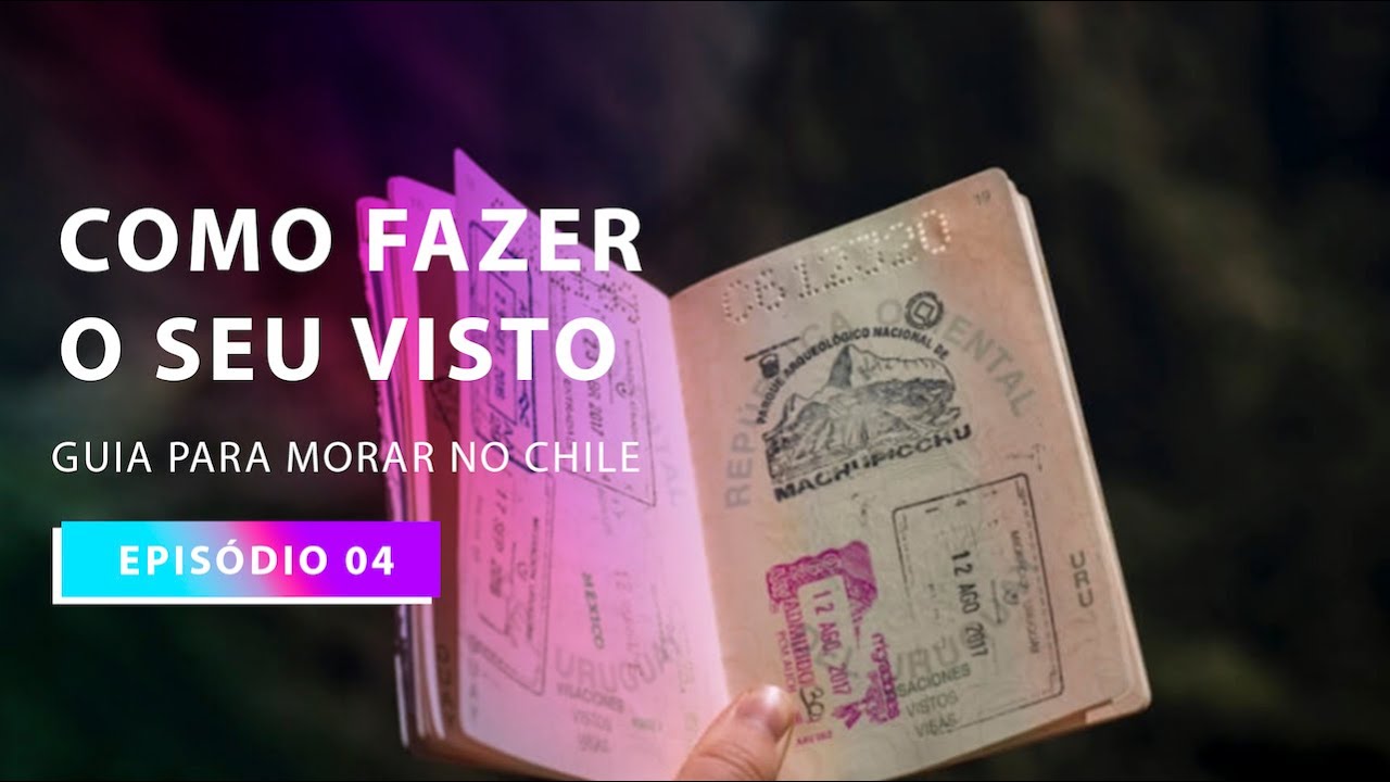 Visto Chileno | Guia para Morar no Chile Ep. 4