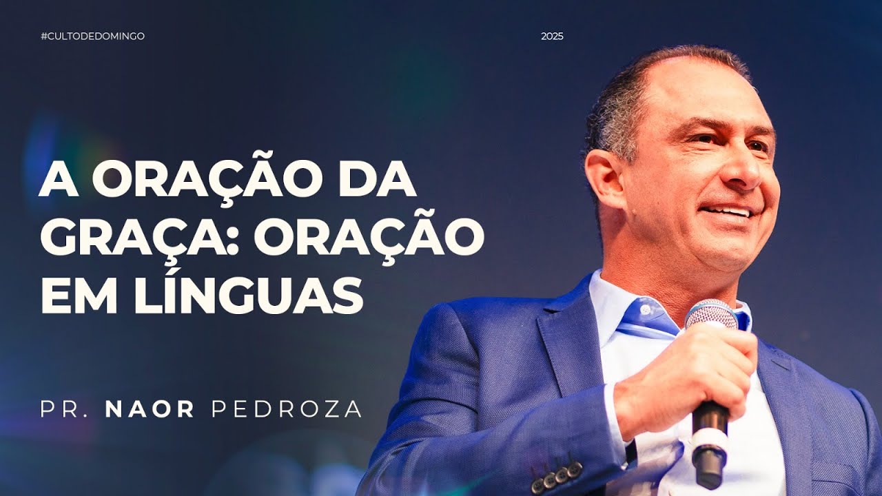 A ORA&Ccedil;&Atilde;O DA GRA&Ccedil;A: ORA&Ccedil;&Atilde;O EM L&Iacute;NGUAS | PR. NAOR PEDROZA | 16/11/2025